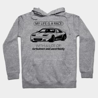 My Life is a race with a lot of turbulence and uncertainity Hoodie